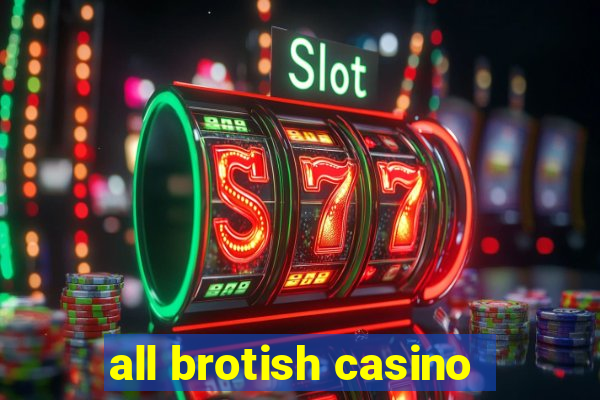 all brotish casino