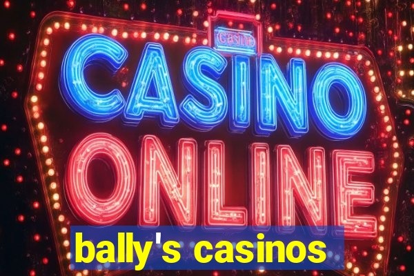 bally's casinos