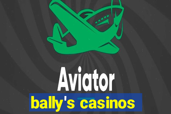 bally's casinos