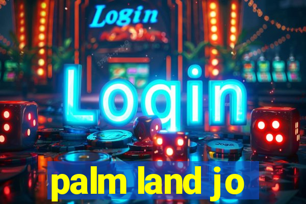 palm land jo