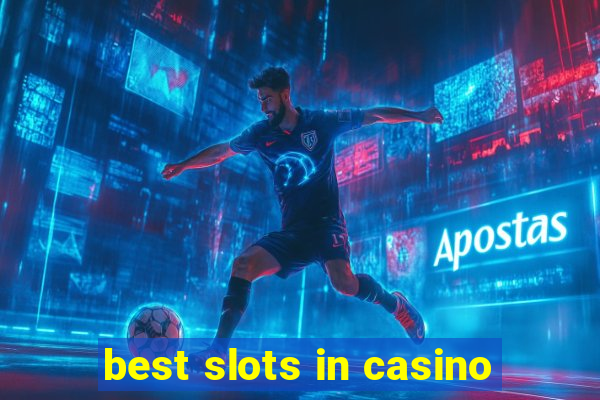 best slots in casino