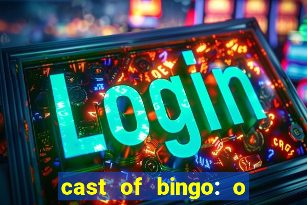 cast of bingo: o rei das manh?s