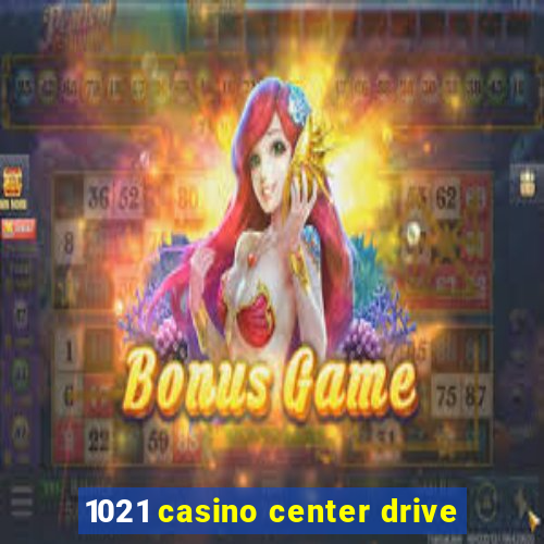 1021 casino center drive