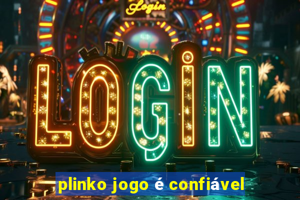 plinko jogo é confiável