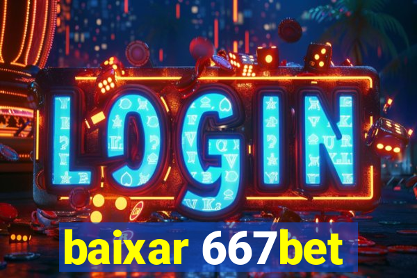 baixar 667bet