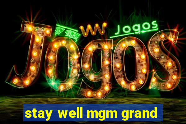 stay well mgm grand