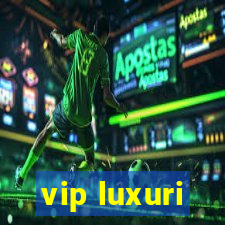 vip luxuri