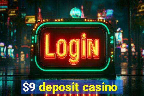 $9 deposit casino