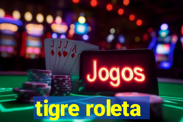 tigre roleta