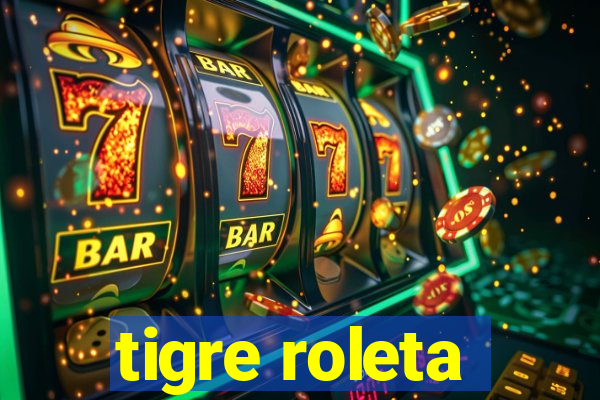 tigre roleta