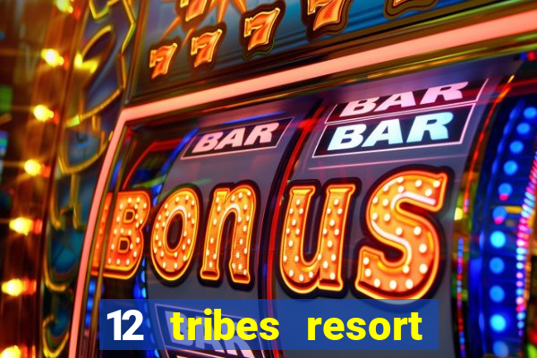 12 tribes resort casino omak