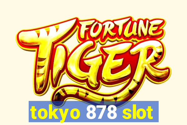 tokyo 878 slot