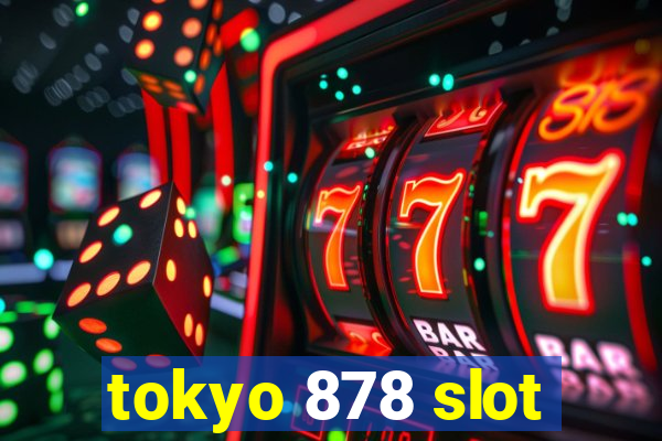 tokyo 878 slot