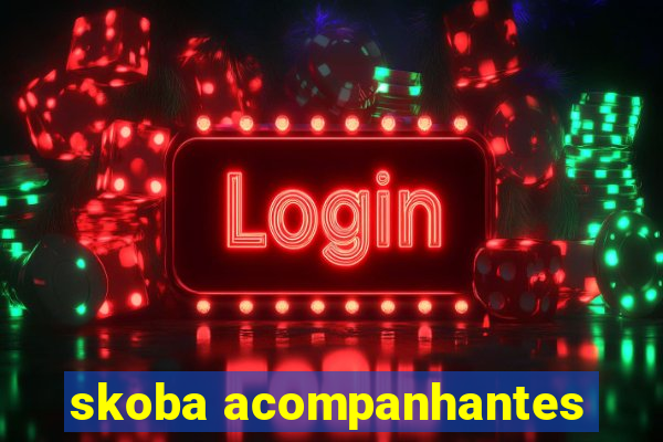 skoba acompanhantes