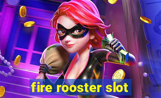 fire rooster slot