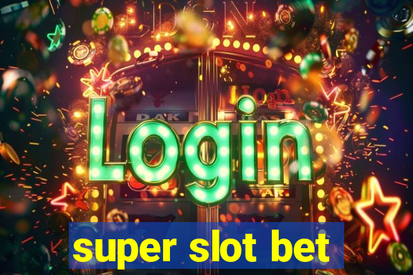 super slot bet