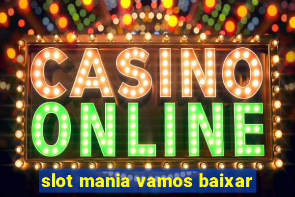 slot mania vamos baixar