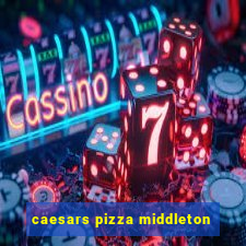 caesars pizza middleton