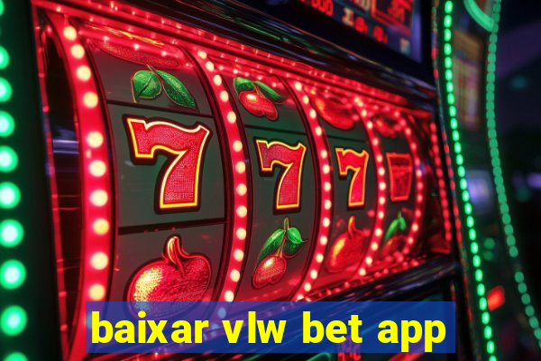 baixar vlw bet app