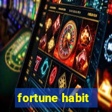 fortune habit