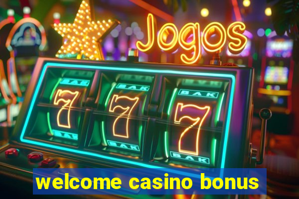 welcome casino bonus