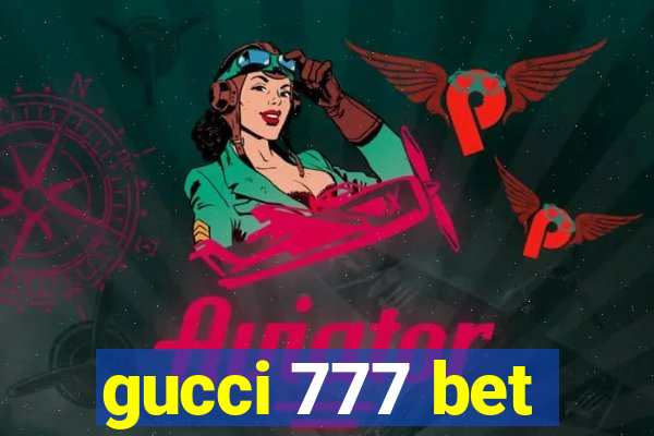 gucci 777 bet