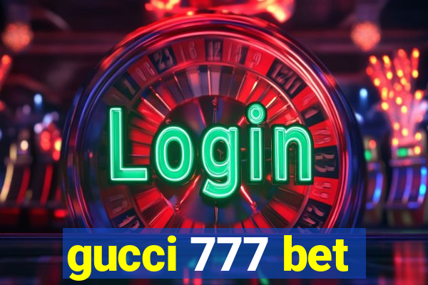 gucci 777 bet