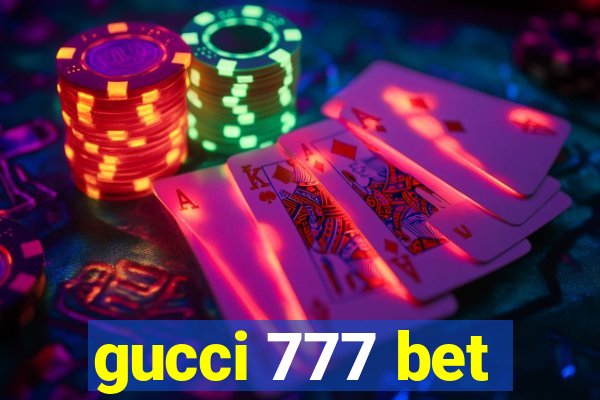 gucci 777 bet