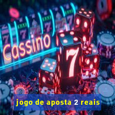 jogo de aposta 2 reais