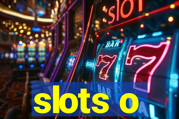 slots o