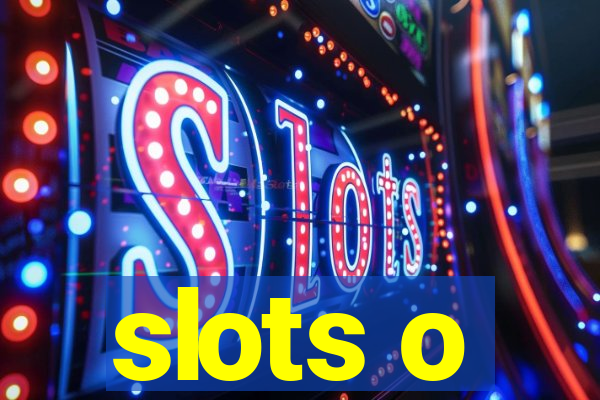 slots o