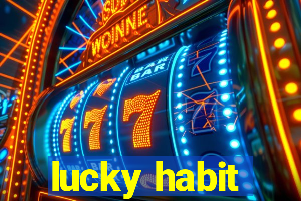 lucky habit