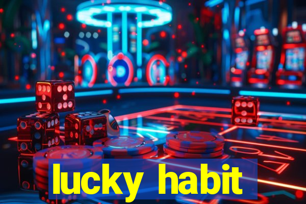 lucky habit