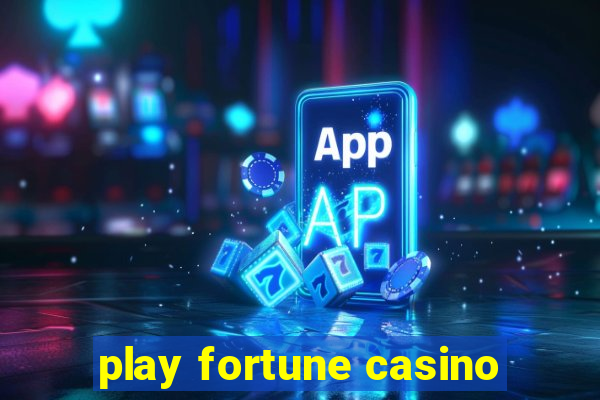 play fortune casino