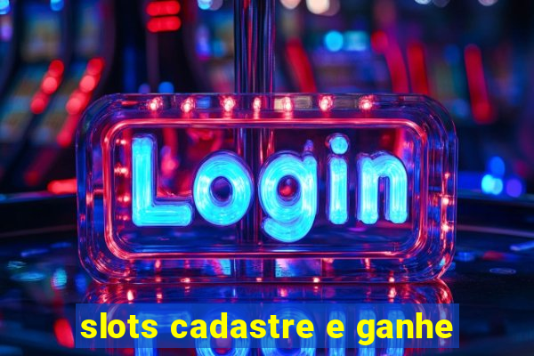 slots cadastre e ganhe