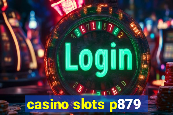 casino slots p879