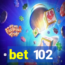 bet 102