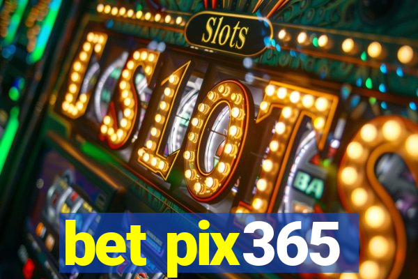 bet pix365