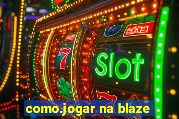 como.jogar na blaze