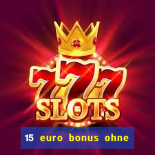 15 euro bonus ohne einzahlung casino 2020