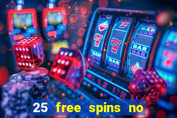 25 free spins no deposit casino uk