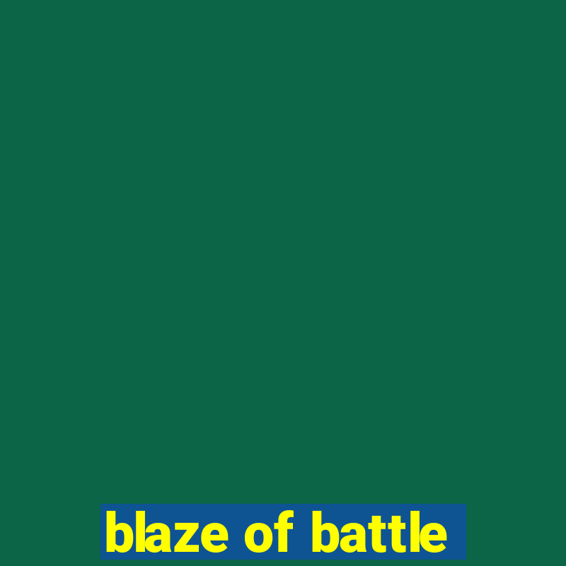 blaze of battle