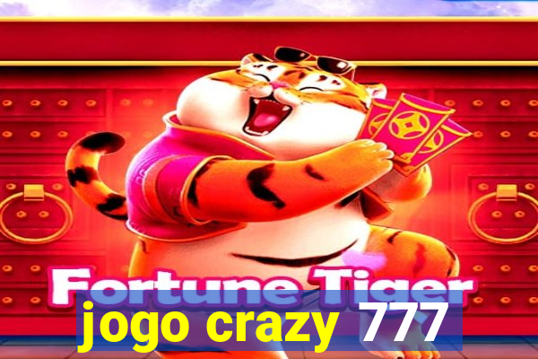 jogo crazy 777