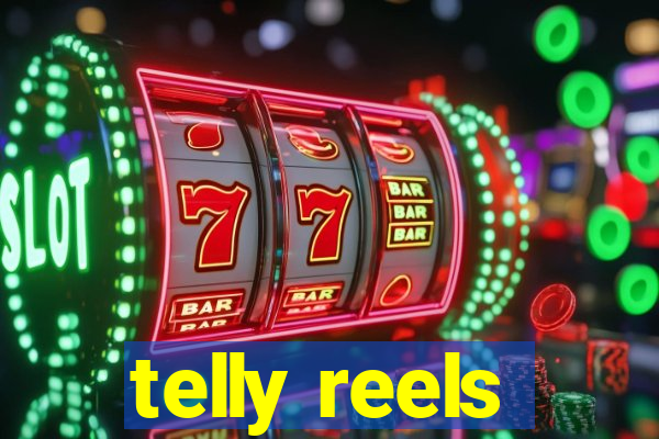 telly reels