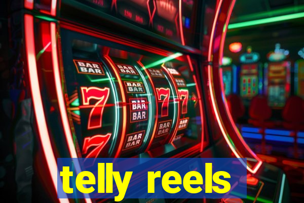 telly reels