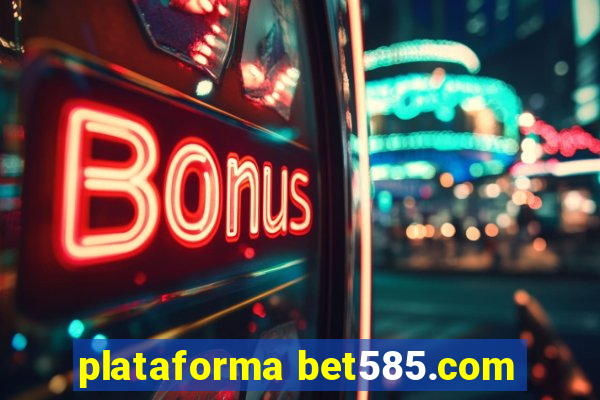 plataforma bet585.com