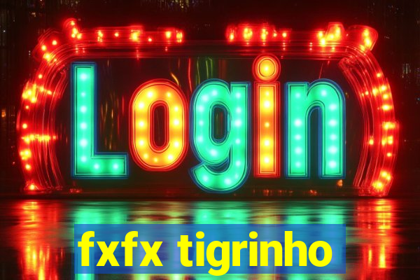 fxfx tigrinho