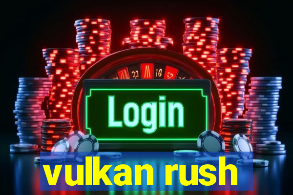 vulkan rush