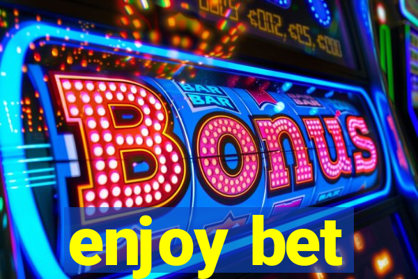 enjoy bet