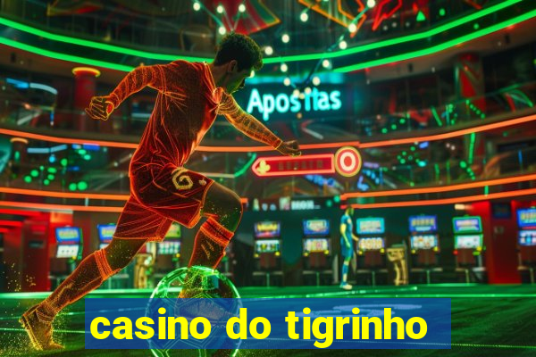 casino do tigrinho